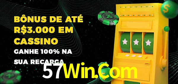 57Win.Com melhor bônus de depósito